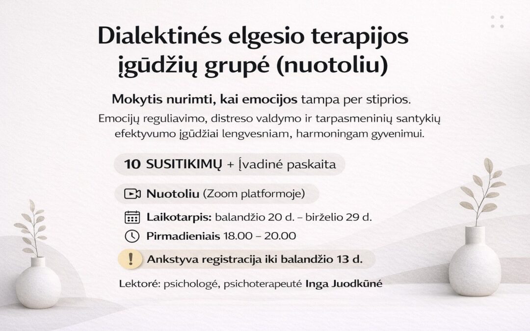 DIALEKTINĖS ELGESIO TERAPIJOS ĮGŪDŽIŲ GRUPĖ (NUOTOLIU)
